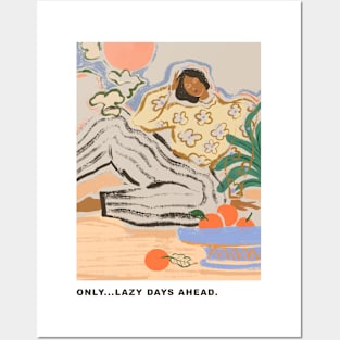 Only... Lazy Days Ahead Posters and Art